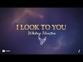 Whitney Houston - I Look to You (Lyrics)