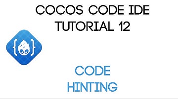 Cocos Code IDE V1 Tutorial 12 - Code Hinting