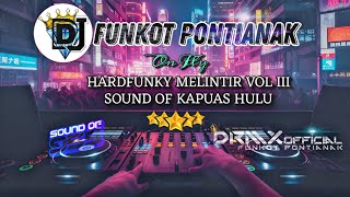 DJ FUNKOT PONTIANAK ‼️MELODY MELINTIR VOLUME III ‼️DRMX_OfficialV2