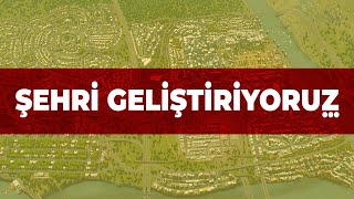 ŞEHRİ GELİŞTİRİYORUZ #3