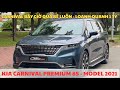 LÂU LÂU VỀ ĐƯỢC XE VIP GIÁ RẼ PHỤC VỤ KHÁCH HÀNG | KIA CARNIVAL PREMIUM 8S MODEL 2021