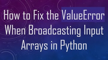 How to Fix the ValueError When Broadcasting Input Arrays in Python