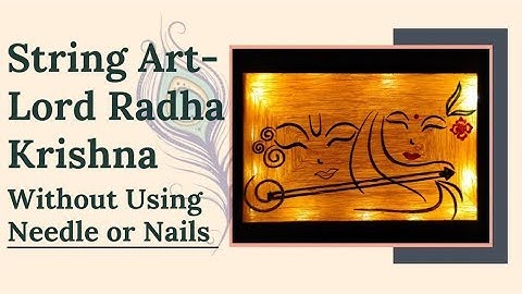 String Art - Creating Lord Radha Krishna with threads without using needle or nails