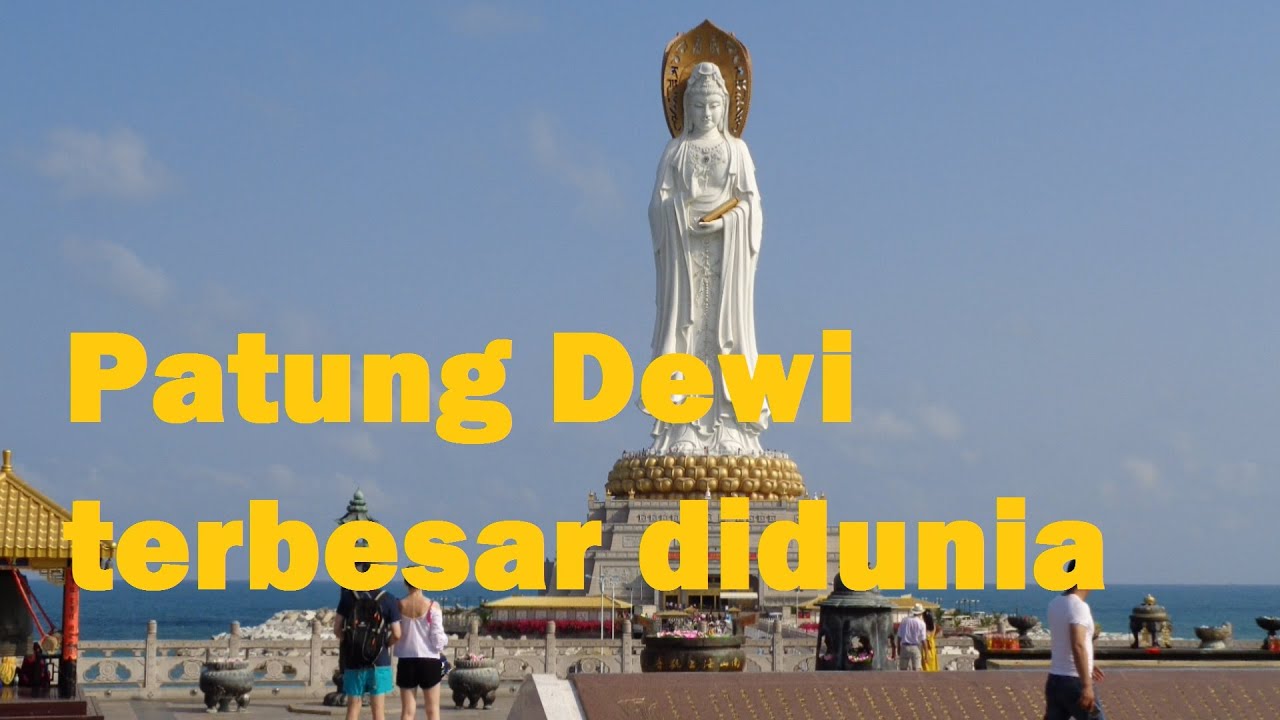Patung raksasa Dewi Kwan im,Nanshan Buddhist culture-China - YouTube