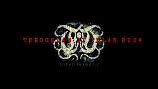 TOTAL TRAGEDY-Tenggelam di telan duka