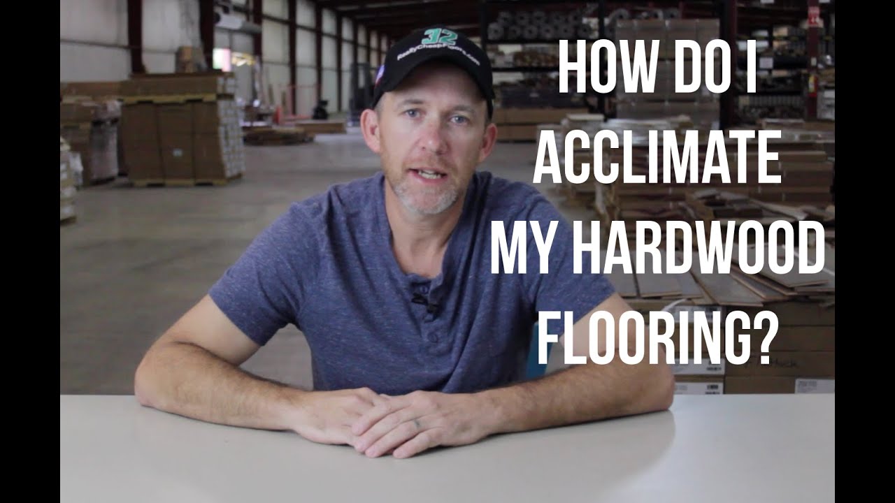 How Do I Acclimate My Hardwood Floors Reallycheapfloors Com Q A