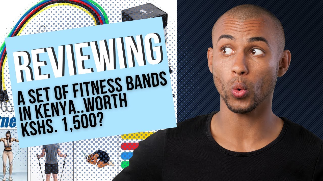 Reviewing a Set of Resistance Bands in Kenya Worth Kshs. 1,500? YouTube