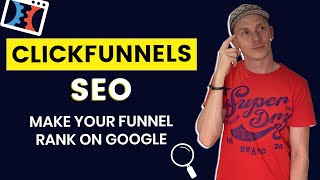 ClickFunnels SEO: How To Improve Your Ranking On Google