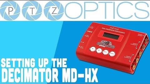 PTZOptics - Setting up Decimator MD-HX - Frame Rate Converter