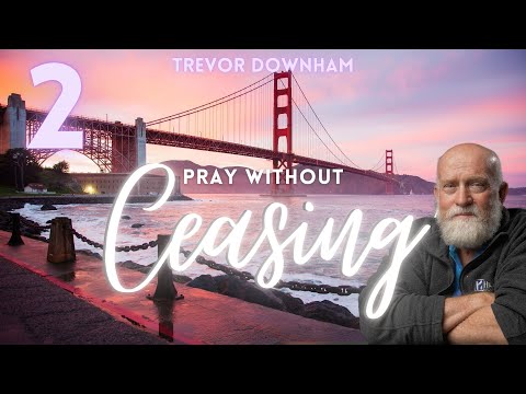 Pray Without Ceasing - Trevor Downham 2