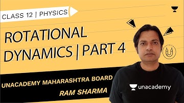 Rotational Dynamics | Part 4  | HSC Class 12 | Physics | Ram Sharma
