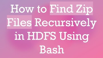 How to Find Zip Files Recursively in HDFS Using Bash