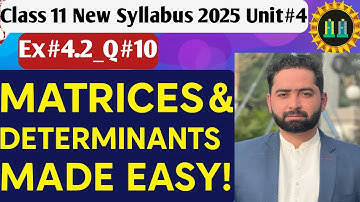 Class 11 Maths | Matrices and determinants Made   Easy | New Syllabus 2025 | Ex# 4.2 | Question # 10