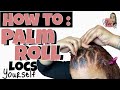 How to Palm Roll Locs Yourself