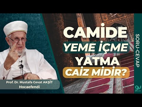 Camide Yeme İçme Yatma Caiz midir? - Prof. Dr. Cevat Akşit Hocaefendi