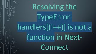Resolving the TypeError: handlers[(i+ + )] is not a function in Next-Connect Net Worth