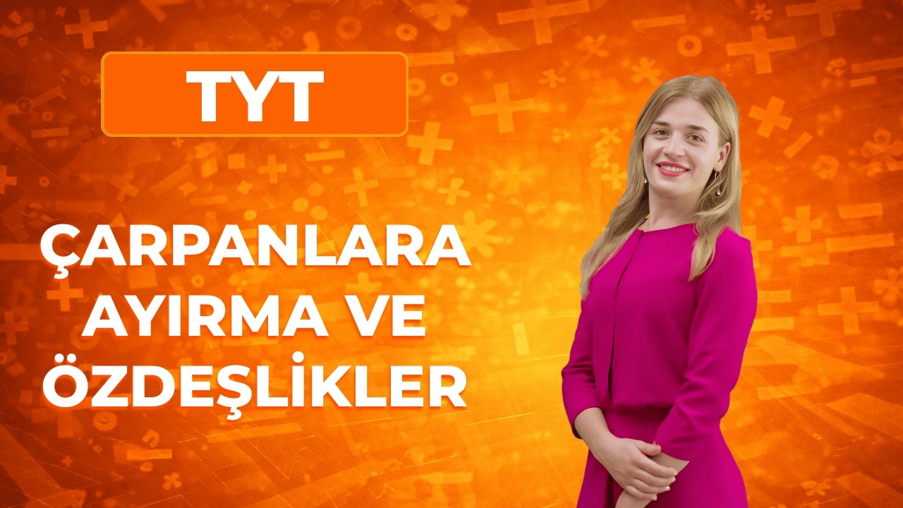 Çarpanlara Ayırma ve Özdeşlikler | TYT Matematik Konu Anlatımı | Karekök Matematik 0