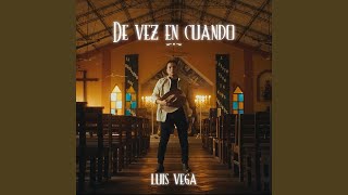 Video thumbnail of "Luis Vega - De Vez en Cuando"