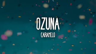 Ozuna - Caramelo (Letra/Lyrics)