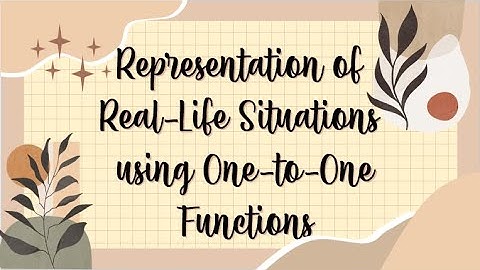 Representation of Real Life Situations using One to One Functions | General Mathematics