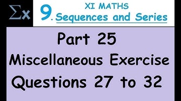 Kerala State 11th math - Chapter 9 -Sequences and Series -Part 25 -Miscellaneous Exercise - Qs 27-32