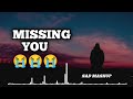 Missing you  sad song mashup  broken heart mashup 