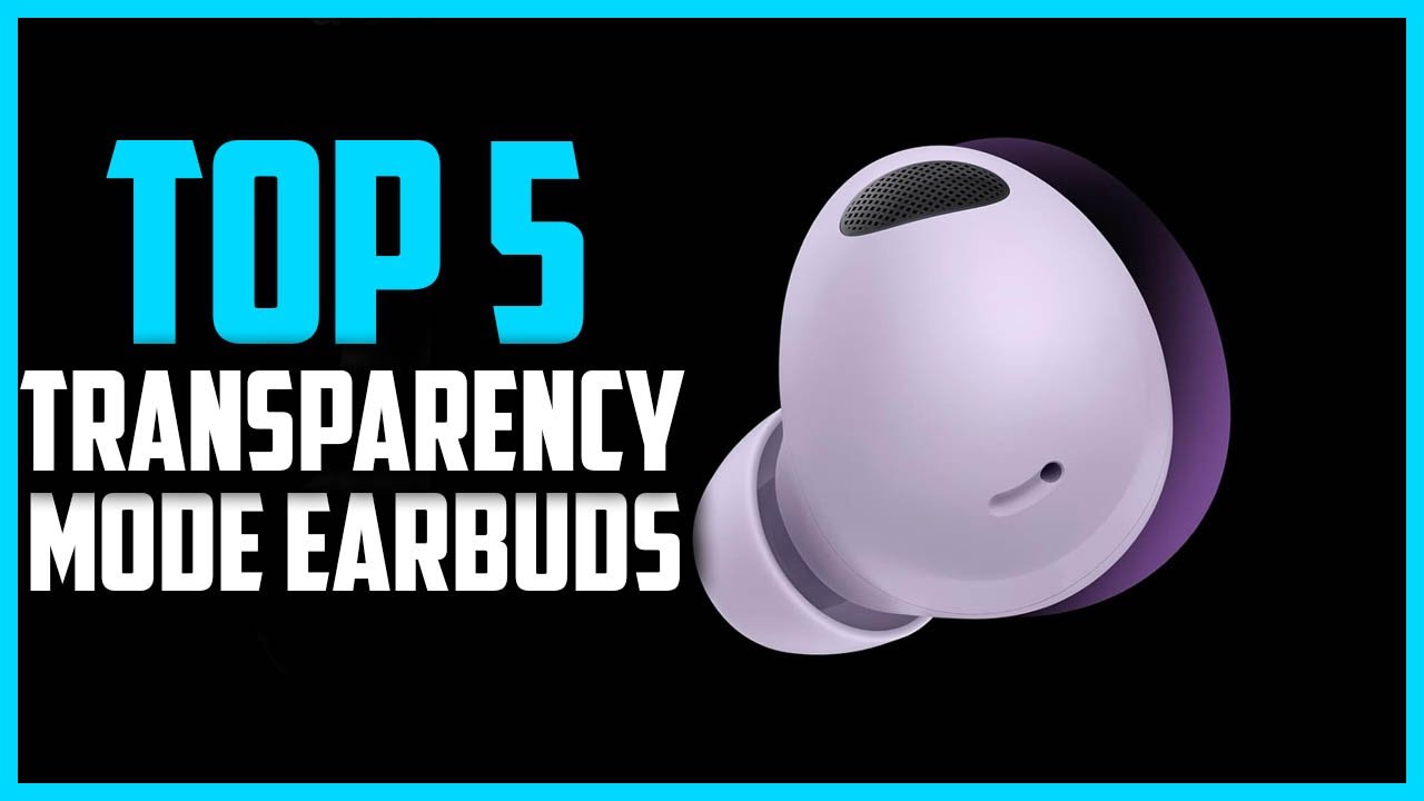 ✅Top 5 Best Transparency Mode Earbuds in 2025