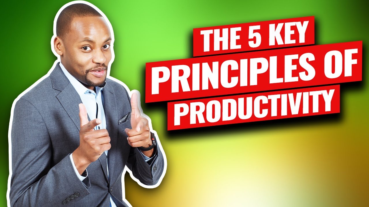 The 5 Key Principles Of Productivity - YouTube
