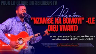 🎙NZAMBE NA BOMOYI (LE DIEU VIVANT) |PLUS TRADUCTION FRANÇAISE |PST. ATHOM'S MBUMA (COVER)|GAËL MUSIC