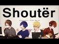 【オリジナルMV】Shout&euml;r 歌ってみた【もるでお&times;ゆとり&times;ツナカン&times;赤じゃむ】