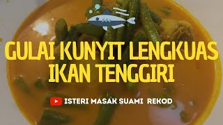 Gulai Kunyit Lengkuas Ikan Tenggiri Nasi Berlauk Kelantan