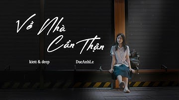 DucAnhLe | Về Nhà Cẩn Thận |  kiett x deep | MV Official.