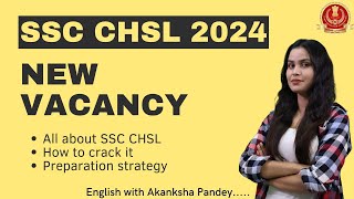 SSC CHSL 2024 | New Vacancy | All about SSC CHSL Preparation strategy | English with Akanksha Pandey