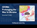 Cd286 prolonging the war in ukraine full podcast episode