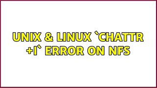 Unix & Linux: `chattr +i` error on NFS (2 Solutions!!)