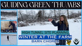 Snow Day at the Farm // Winter Barn Chores // High Tunnel Site Planning