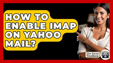 How To Enable IMAP On Yahoo Mail? - TheEmailToolbox.com