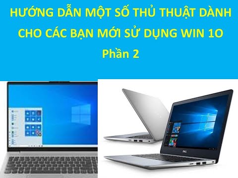 HƯỚNG DẪN MỘT SỐ THỦ THUẬT DÀNH CHO CÁC BẠN MỚI SỬ DỤNG WIN 1O  –  Phần 2