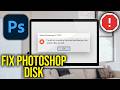 How To Fix Could not complete the command because the scratch disks are full in Photoshop