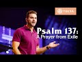 Psalm 137: A Prayer from Exile