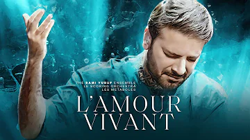 Sami Yusuf - L’Amour Vivant | When Paths Meet (Vol. 2)