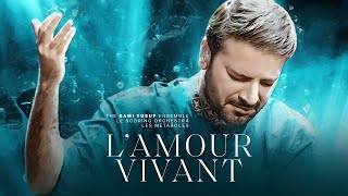 Video thumbnail of "Sami Yusuf - L’Amour Vivant | When Paths Meet (Vol. 2)"