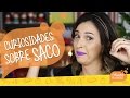 9 Coisas que VOCÊ NÃO SABE sobre o SACO