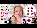 How to Make Stud Earrings with Photos | Picture Stud Earrings DIY