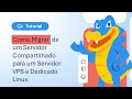 Como Migrar de um Servidor Compartilhado para um Servidor VPS e Dedicado Linux