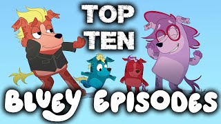 Top Ten Bluey Episodes!