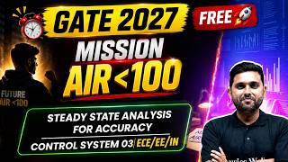 Steady State Analysis For Accuracy | Control System 03 | ECE, EE, IN | GATE 2027 Preparation
