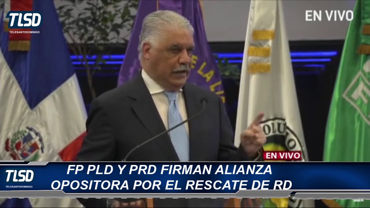 FP PLD Y PRD FIRMAN ALIANZA OPOSITORA POR EL RESCATE DE RD - YouTube