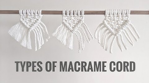 HOW TO CHOOSE MACRAME CORD | BEGINNERS GUIDE | TYPES OF MACRAME CORD