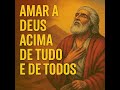 AMAR A DEUS ACIMA DE TUDO E DE TODOS - CONTINUAÇÃO